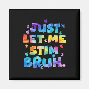 Autismus Bewusstsein gerade Gelassen mir Stim Bruh Magnet