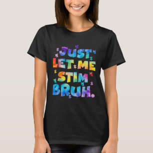 Autismus Bewusstsein gerade Gelassen mir Stim Bruh T-Shirt