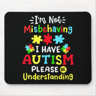 Autismus-Bewusstsein Ich benehme mich nicht falsch Mousepad