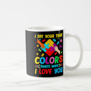Autismus-Bewusstsein Ich sehe deine wahren Farben  Kaffeetasse