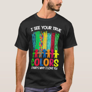 Autismus Bewusstsein, ich sehe Ihre wahren Farben  T-Shirt