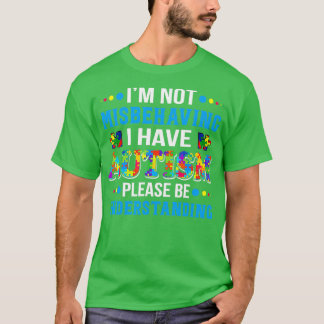 Autismus Bewusstsein Ix27m nicht falsch benehmen I T-Shirt