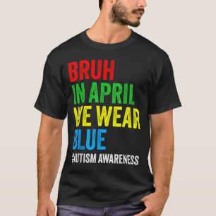 Autismus-Bewusstsein Kinder Jungen Bruh im April t T-Shirt