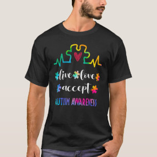 Autismus Bewusstsein Live-Liebe Akzeptieren Liebe  T-Shirt