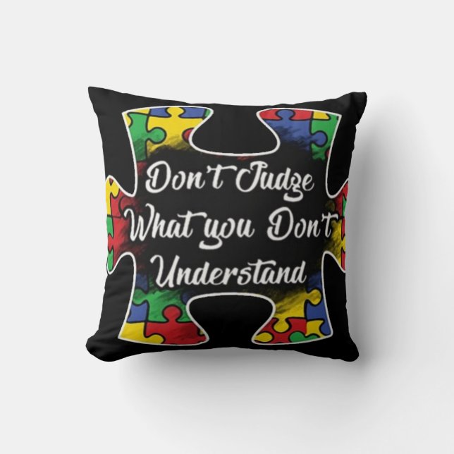 "Autismus-Bewusstsein" Nicht beurteilen Kissen (Vorderseite)