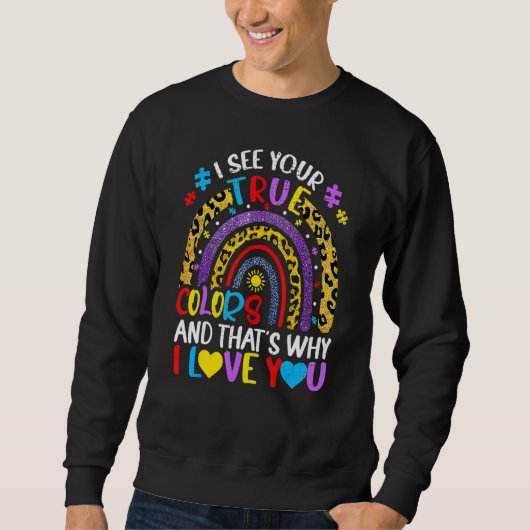Autismus Bewusstsein Regenbogen Ich sehe Ihre wahr Sweatshirt (Vorderseite)