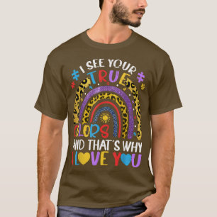 Autismus Bewusstsein Regenbogen Ich sehe Ihre wahr T-Shirt
