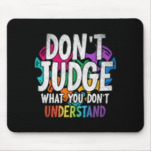 Autismus-Bewusstseins-Geschenke Urteile nicht, was Mousepad