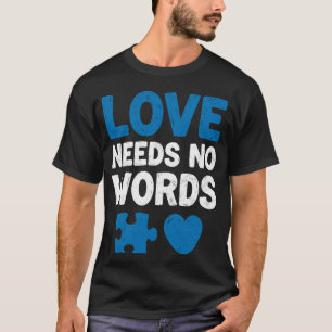 Autismus-Bewusstseinsmonat Liebe Braucht Keine Wor T-Shirt