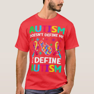 Autismus definiert mich nicht, ich definiere Autis T-Shirt
