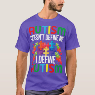 Autismus definiert mich nicht, ich definiere Autis T-Shirt