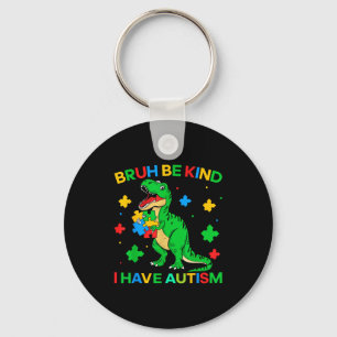 Autismus Dinosaurier Bruh Sei nett, ich habe Autis Schlüsselanhänger