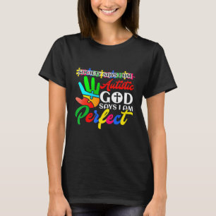 Autismus-Gesellschaft sagt, ich bin autistisch Got T-Shirt