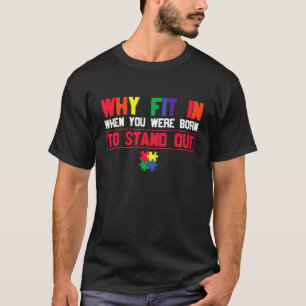 Autismus Ich wurde geboren, um herauszustechen A T-Shirt