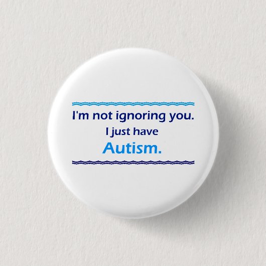Autismus ignoriert dich button (Vorderseite)