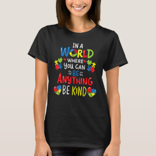 Autismus in einer Welt, in der man alles sein kann T-Shirt