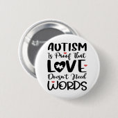 Autismus ist ein Beweis, dass Liebe nicht Wörter Button (Vorne & Hinten)