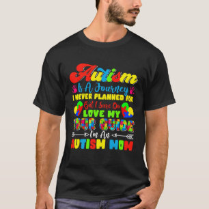 Autismus ist eine Reise, die ich nie geplant habe T-Shirt