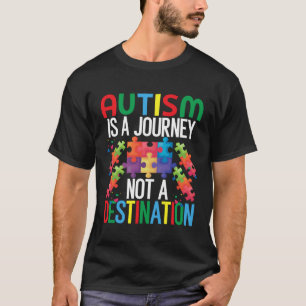 Autismus ist eine Reise, keine Bestimmung  Autismu T-Shirt