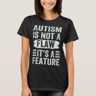 Autismus ist kein Fehler, sondern ein Merkmal - Ta T-Shirt