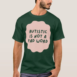 Autismus ist kein schlechtes Wort T-Shirt