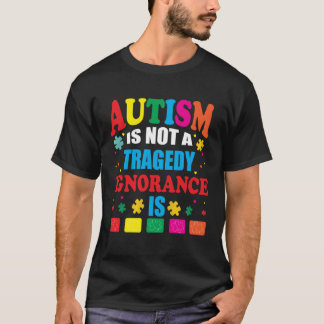 Autismus ist kein tragischer Unwissenheit ist Auti T-Shirt