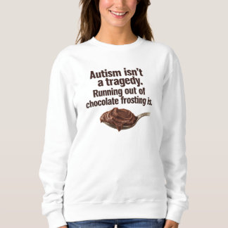 Autismus ist kein Tragödie Sweatshirt
