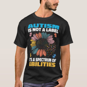 Autismus ist keine Bezeichnung, sondern ein Spektr T-Shirt