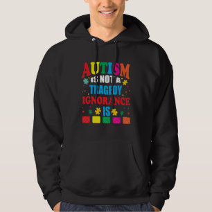 Autismus ist keine Tragödie Unwissenheit ist Autis Hoodie