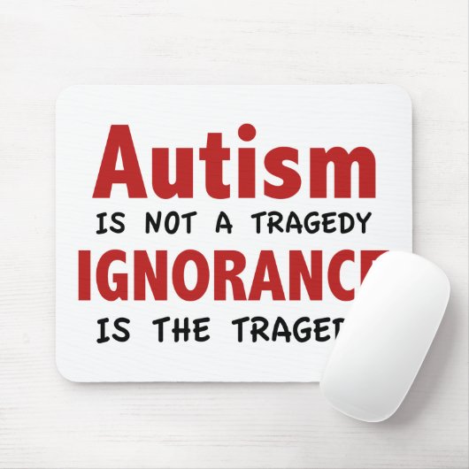 Autismus ist keine Tragödie, Unwissenheit ist die  Mousepad (Mit Mouse)