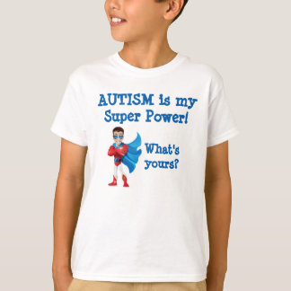 Autismus ist mein SuperPower! Was ist Ihr? T-Shirt