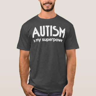 Autismus ist meine Supermacht AutismusAspergers Be T-Shirt