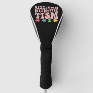 Autismus Lustiger Rizz Em With The Tism Meme Autis Golf Headcover
