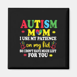 Autismus-Mama Ich benutze meine Geduld auf meinen  Magnet