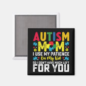 Autismus Mama Ich nutze meine Geduld auf mein Kid  Magnet (Vorderseite/Rückseite)