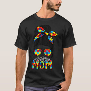 Autismus Mama Life Messy Bun Mother S Day T-Shirt