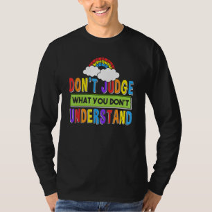 Autismus Monat Urteile nicht über das, was du nic T-Shirt