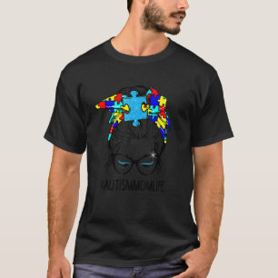 Autismus-Mutter-Leben Unordentliches Haar Bun Auti T-Shirt