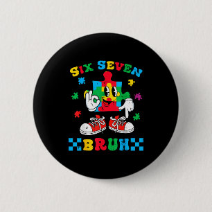 Autismus-Puzzle sechs sieben bruh Bewusstsein 6 7 Button