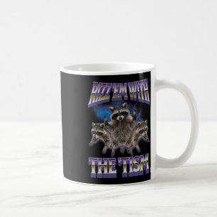 Autismus Rizz Em With The Tism Waschbär Meme Bootl Kaffeetasse