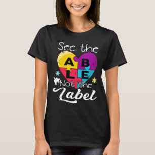 Autismus sehen, dass nicht das Etikett Autismus Be T-Shirt
