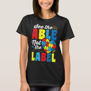 Autismus sehen, dass nicht das Etikett Autismus Be T-Shirt