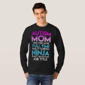 Autismus Sensibilisierung Mama nur wegen Vollzeit  T-Shirt (Vorne ganz)
