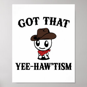 Autismus Shirt Funny Got, dass Yee Haw Taufm Meme Poster