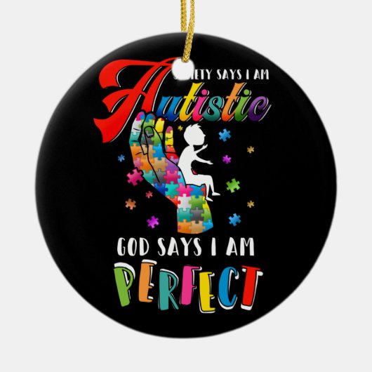 Autismus Society sagt Autistisch Gott sagt, ich se Keramik Ornament (Vorne)
