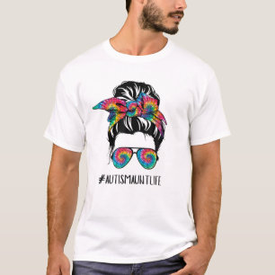 Autismus Tante Life Messy Bun Gefärbte Krawatte Mu T-Shirt