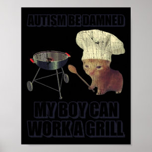 Autismus verdammt mein Junge kann ein Grill arbeit Poster