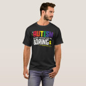 Autismus, weil Normalität langweilig war T-Shirt (Vorne ganz)