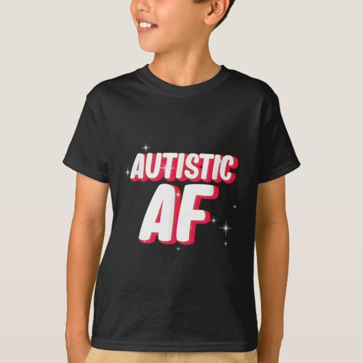 Autistic Af _ Autismus Awareness T-Shirt (Vorderseite)