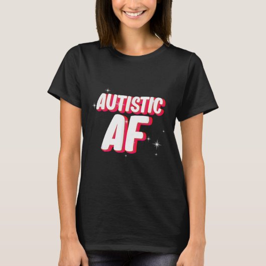 Autistic Af _ Autismus Awareness T-Shirt (Vorderseite)
